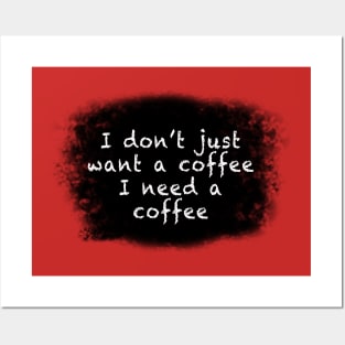 Needing a coffee Posters and Art